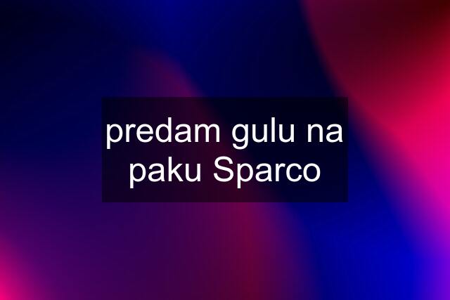 predam gulu na paku Sparco