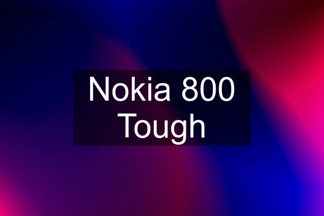 Nokia 800 Tough