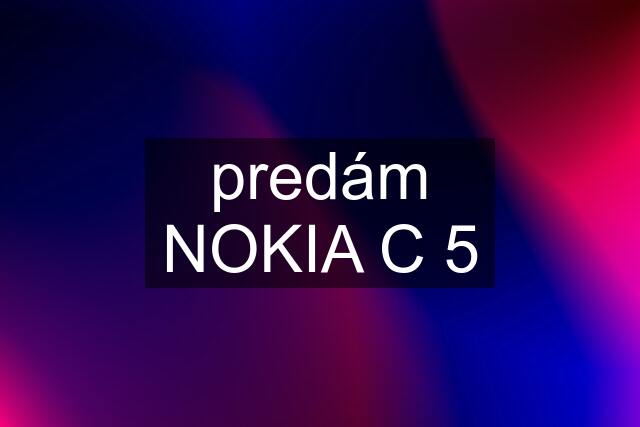 predám NOKIA C 5