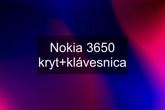 Nokia 3650 kryt+klávesnica