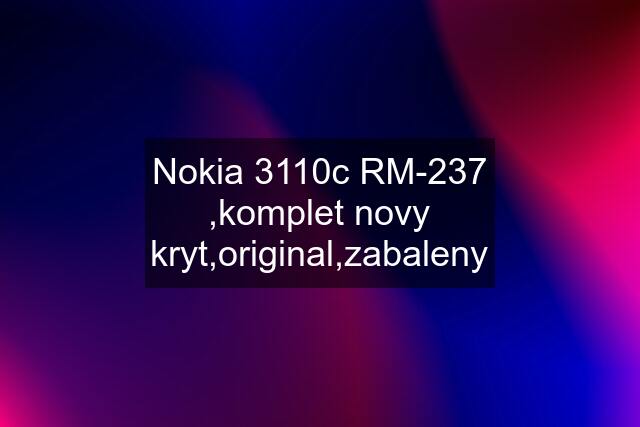 Nokia 3110c RM-237 ,komplet novy kryt,original,zabaleny