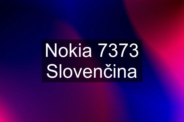 Nokia 7373 Slovenčina