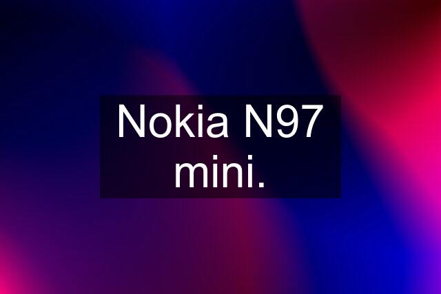 Nokia N97 mini.