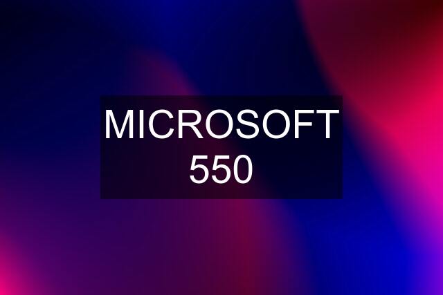 MICROSOFT 550