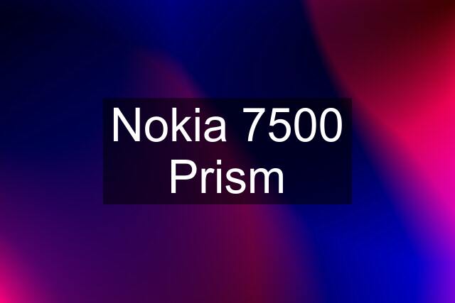 Nokia 7500 Prism