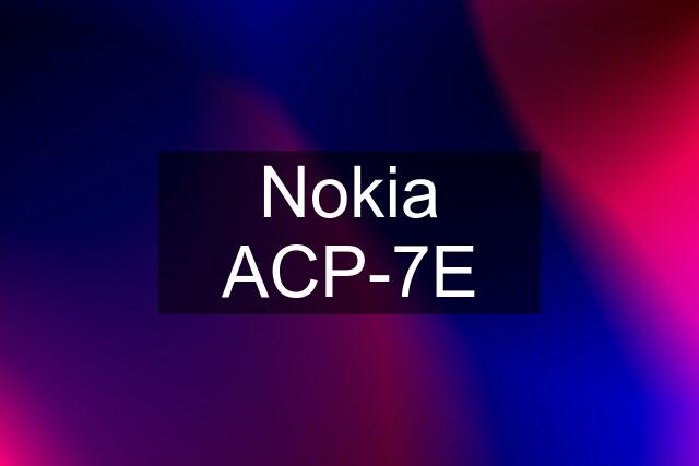 Nokia ACP-7E