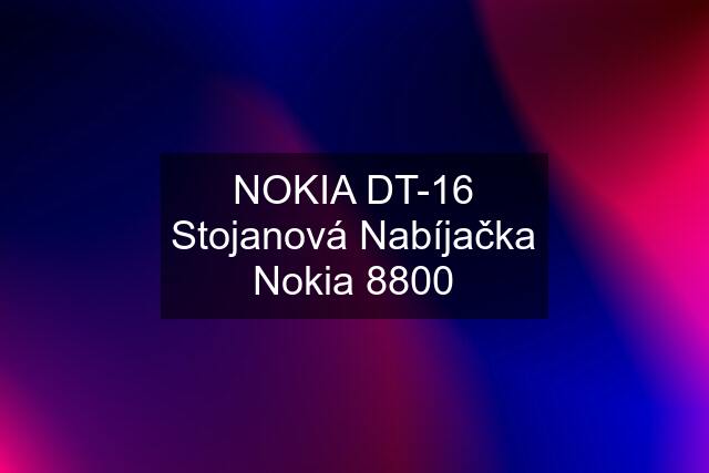 NOKIA DT-16 Stojanová Nabíjačka Nokia 8800