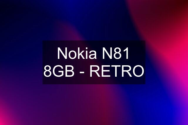 Nokia N81 8GB - RETRO