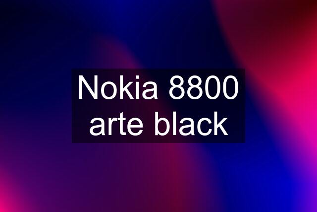 Nokia 8800 arte black