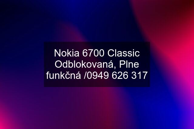 Nokia 6700 Classic Odblokovaná, Plne funkčná /