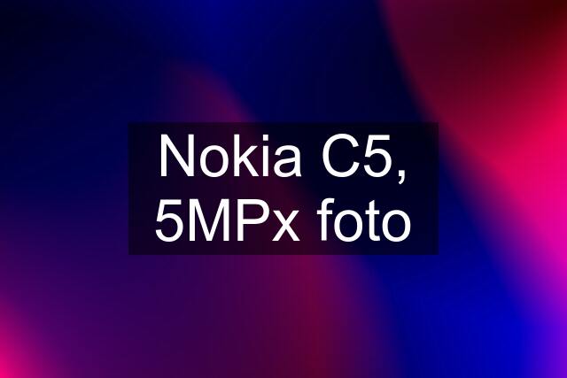 Nokia C5, 5MPx foto