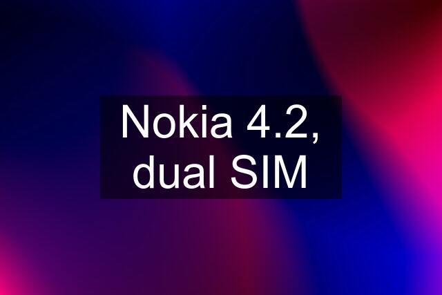 Nokia 4.2, dual SIM