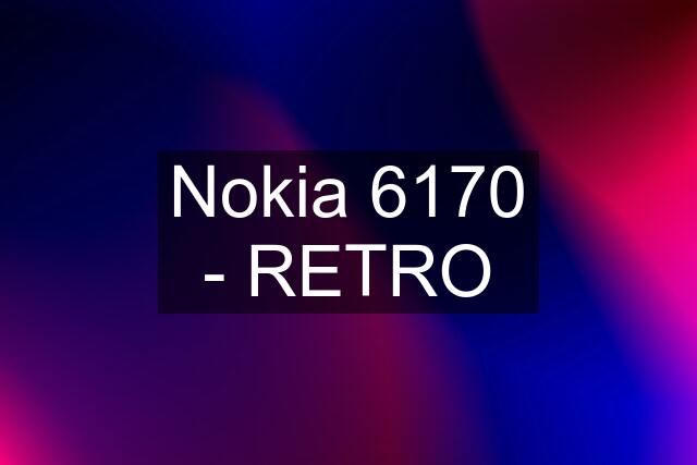 Nokia 6170 - RETRO