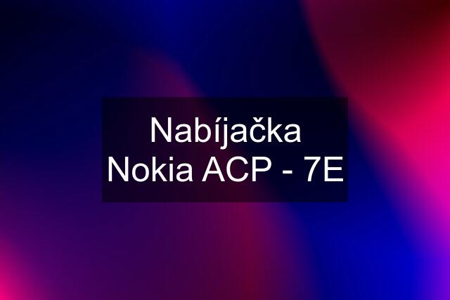 Nabíjačka Nokia ACP - 7E