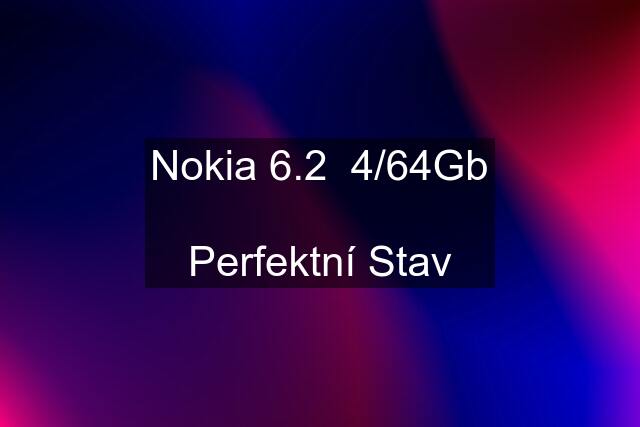 Nokia 6.2  4/64Gb  Perfektní Stav