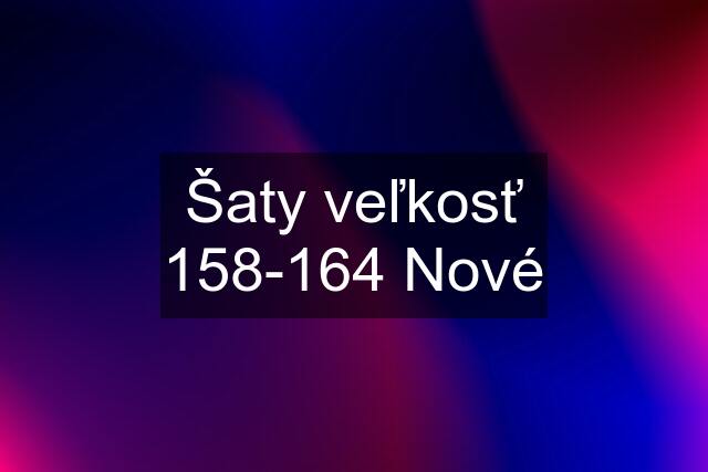 Šaty veľkosť 158-164 Nové