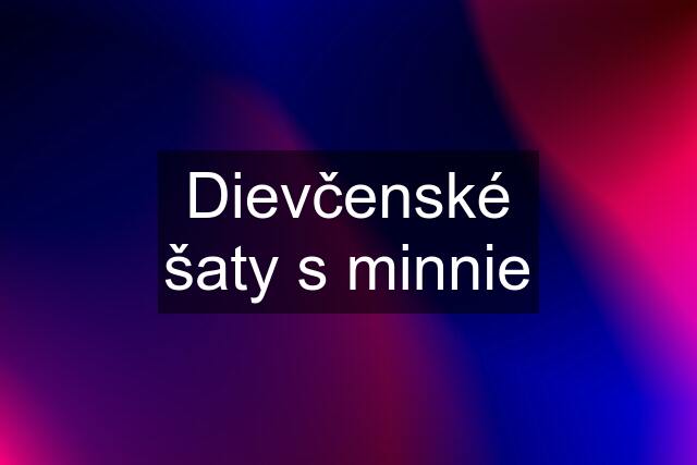 Dievčenské šaty s minnie