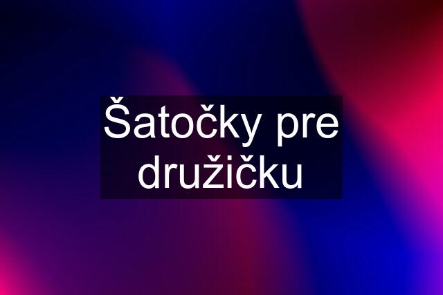 Šatočky pre družičku