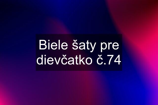 Biele šaty pre dievčatko č.74