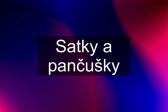 Satky a pančušky