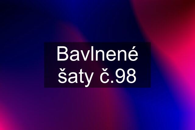 Bavlnené šaty č.98