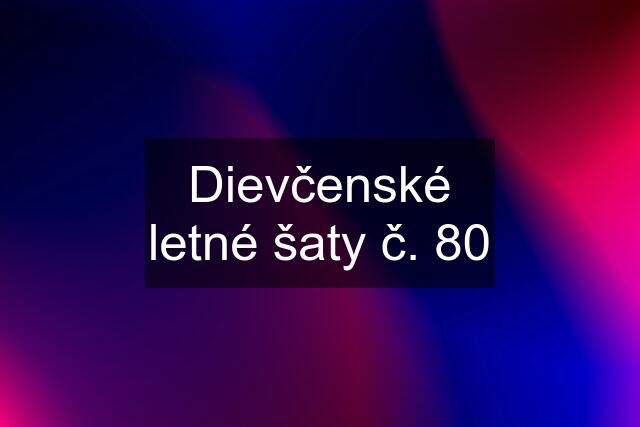 Dievčenské letné šaty č. 80