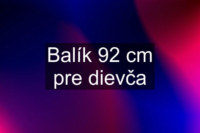 Balík 92 cm pre dievča