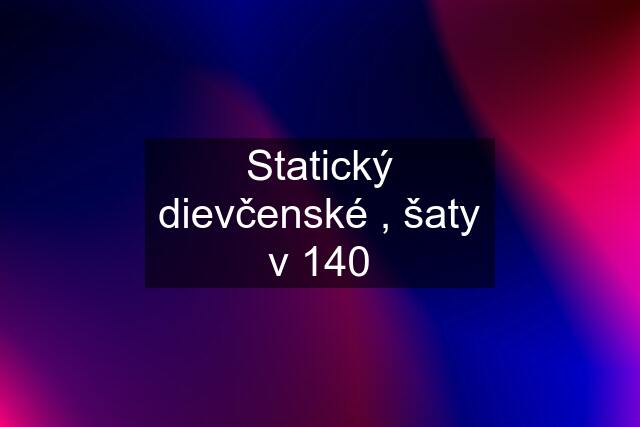 Statický dievčenské , šaty v 140