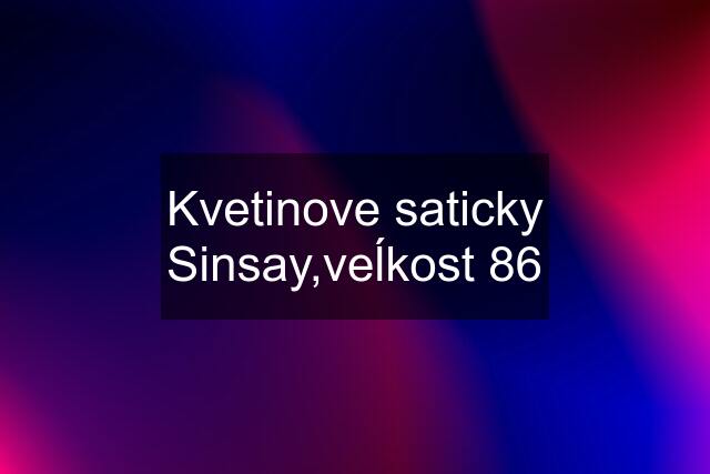 Kvetinove saticky Sinsay,veĺkost 86