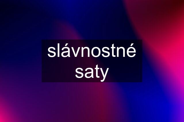 slávnostné saty