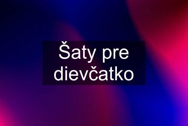 Šaty pre dievčatko