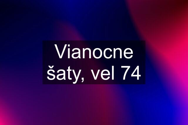 Vianocne šaty, vel 74