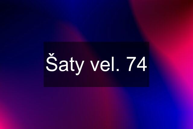 Šaty vel. 74