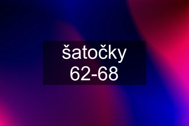 šatočky 62-68