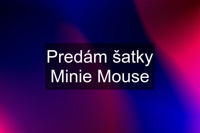 Predám šatky Minie Mouse