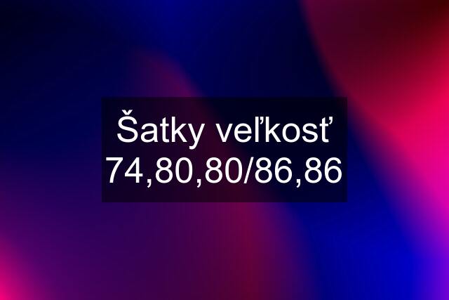 Šatky veľkosť 74,80,80/86,86