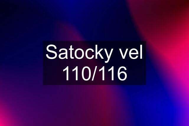 Satocky vel 110/116