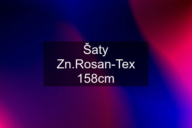 Šaty Zn.Rosan-Tex 158cm