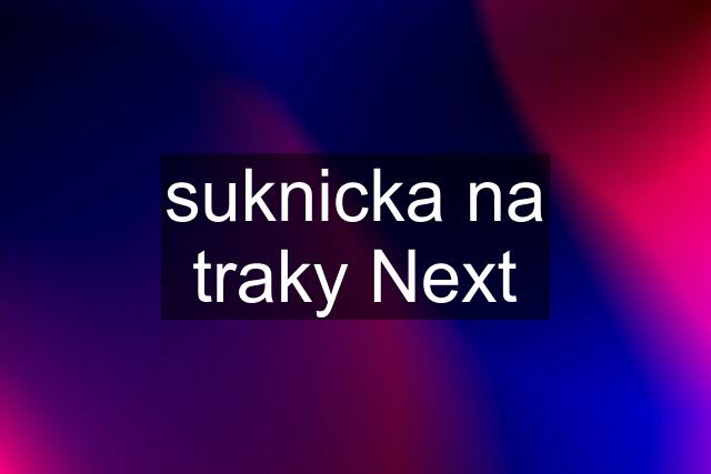 suknicka na traky Next