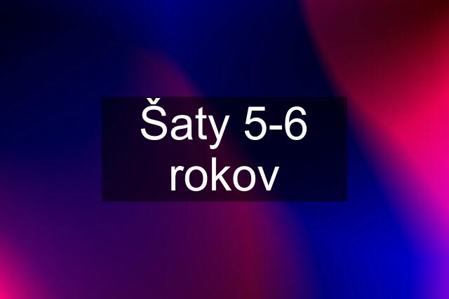 Šaty 5-6 rokov