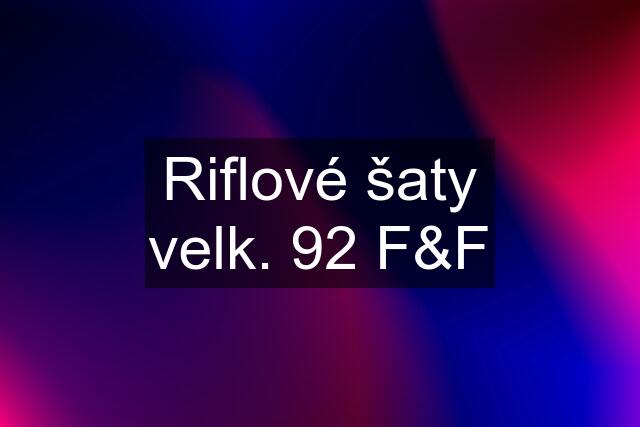 Riflové šaty velk. 92 F&F