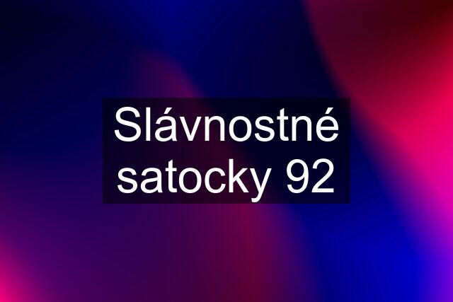 Slávnostné satocky 92