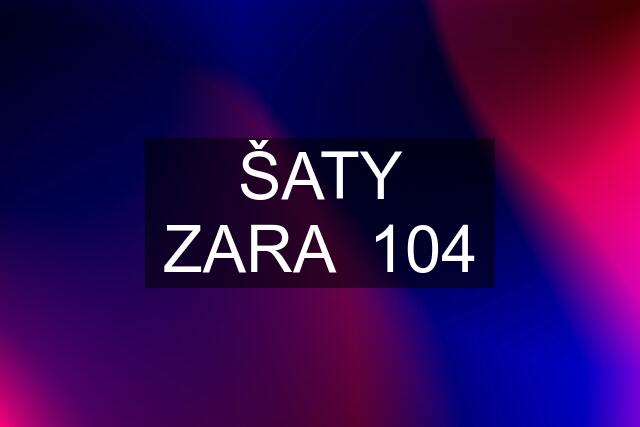 ŠATY ZARA  104