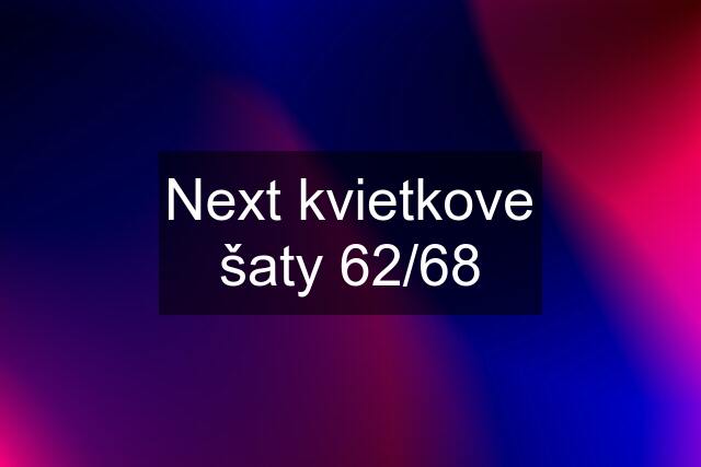 Next kvietkove šaty 62/68