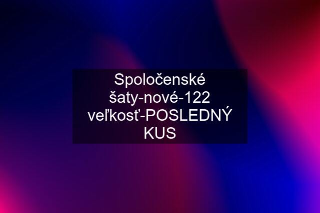 Spoločenské šaty-nové-122 veľkosť-POSLEDNÝ KUS