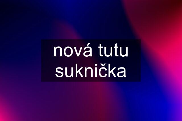 nová tutu suknička