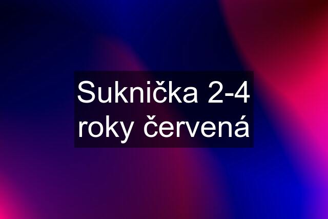 Suknička 2-4 roky červená