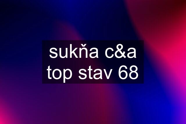 sukňa c&a top stav 68