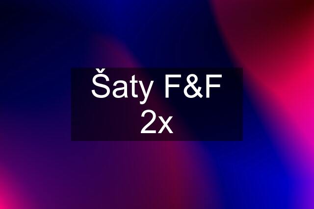 Šaty F&F 2x