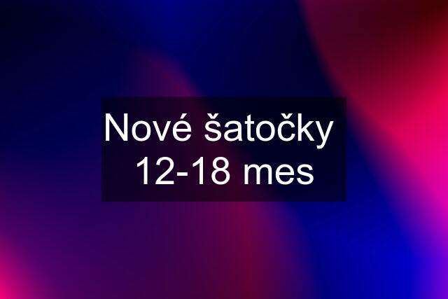 Nové šatočky  12-18 mes